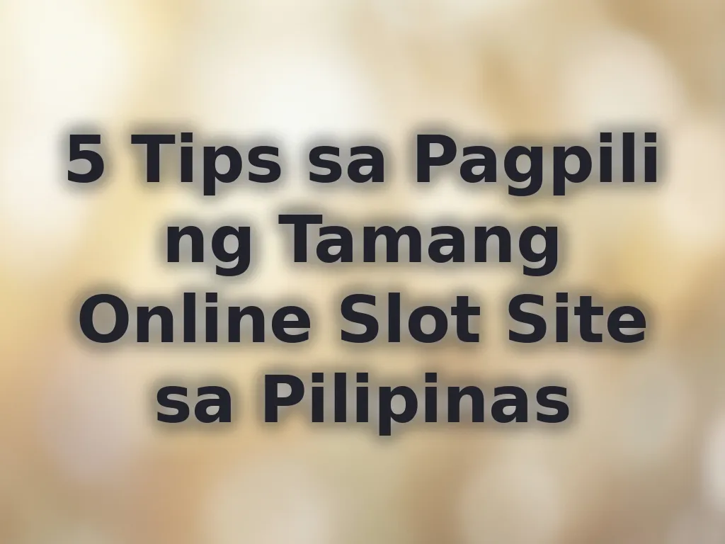 Pagpili ng tamang slot site
